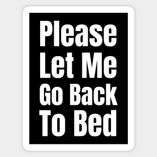 Please Let Me Go Back To Bed-Sleepy Sticker